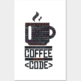 I Turn Coffee Into Code Posters and Art